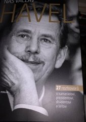kniha Náš Václav Havel 27 rozhovorů o kamarádovi, prezidentovi, disidentovi a šéfovi, Zeď 2016