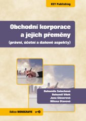 kniha Obchodní korporace a jejich přeměny  (právní, účetní a daňové aspekty), Key Publishing 2014