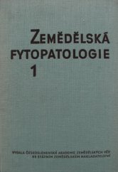 kniha Zemědělská fytopatologie Díl 1, - Obecná část - vysokošk. učebnice pro agronomické fak. vys. škol zeměd., SZN 1959