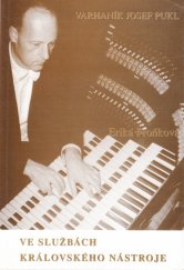 kniha Ve službách královského nástroje varhaník Josef Pukl, Gloria 2001