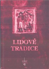 kniha Lidové tradice, aneb, Staré zvyky a obyčeje v Ostravě a okolí, Repronis 2005