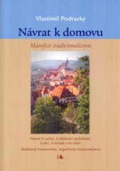 kniha Návrat k domovu manifest tradicionalizmu : návrat k rodině, k občanské společnosti, k obci, k národu a ke státu : nadčasový humanizmus, angažovaný konzervatizmus, Votobia 2004