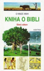 kniha Kniha o Bibli Starý zákon, Albatros 1996