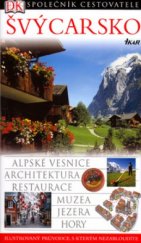 kniha Švýcarsko [alpské vesnice, architektura, restaurace, muzea, jezera, hory], Ikar 2005