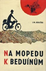 kniha Na mopedu k beduínům Dobrodružství nejmenších motocyklů v horách a pouštích tří světadílů, cestou na Sinaj a k obratníku Raka, Sportovní a turistické nakladatelství 1964