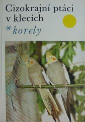 kniha Cizokrajní ptáci v klecích Korely, SZN 1980