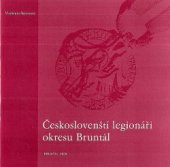 kniha Českoslovenští legionáři okresu Bruntál, Zemský archiv v Opavě - Státní okresní archiv v Bruntále 2005