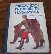kniha Medvídci presidenta Masaryka, Nákladem knihtiskárny Karla Smolíka 1934