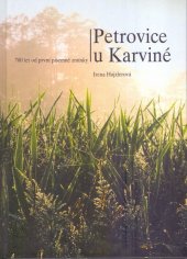 kniha Petrovice 1304-2004 nástin historie obce a vývoje jejího osídlení, zpracovaný s využitím archivních dokumentů a kronikářských záznamů při příležitosti 700. výročí její první zmínky, Obecní úřad Petrovice 2004