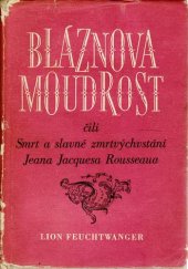 kniha Bláznova moudrost čili Smrt a slavné mrtvýchvstání Jeana Jacquesa Rousseaua, SNKLHU  1956