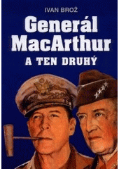 kniha Generál MacArthur a ten druhý souběžné životopisy dvou nejpopulárnějších a nejkonfliktnějších amerických válečných manažerů, X-Egem 2000
