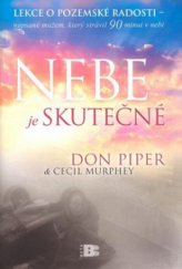 kniha Nebe je skutečné lekce o pozemské radosti - napsané mužem, který strávil devadesát minut v nebi, Beta 2008