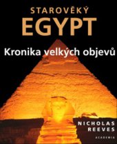 kniha Starověký Egypt kronika velkých objevů, Academia 2006