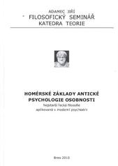 kniha Homérské základy antické psychologie osobnosti nejstarší řecká filosofie aplikovaná v moderní psychiatrii, Filosofický seminář - katedra teorie 2010