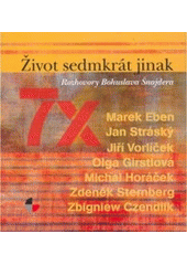 kniha Život sedmkrát jinak Marek Eben, Jan Stráský, Jiří Vorlíček, Olga Girstlová, Michal Horáček, Zdeněk Sternberg, Zbigniew Czendlik, Gasset 2005