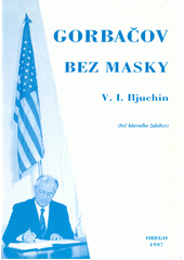 kniha Gorbačov bez masky řeč hlavního žalobce, Orego 1997