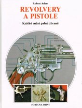 kniha Revolvery a pistole krátké ruční palné zbraně, Fortuna Libri 1998