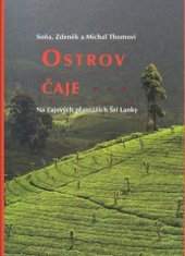 kniha Ostrov čaje na čajových plantážích Šrí Lanky, Argo 2010