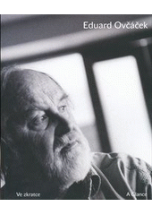 kniha Eduard Ovčáček ve zkratce : [2. prosince 2011 - 5. února 2012] = a glance : [December 2, 2011 - February 5, 2012, Museum Kampa - Nadace Jana a Medy Mládkových 