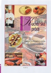 kniha Kuchařské práce technologie : učebnice pro odborná učiliště., Parta 2004