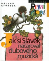 kniha Jak si Slávek načaroval dubového mužíčka, Albatros 2001