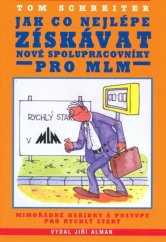 kniha Jak co nejlépe získávat nové spolupracovníky pro MLM mimořádné nabídky a postupy pro rychlý start, Jiří Alman 1998