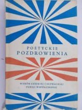 kniha Poetyckie pozdrowienia wybór czeskiej i słowackiej poezji współczesnej : [sborník], Krajské nakladatelství 1961