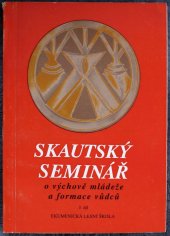 kniha Skautský seminář. Sborník přednášek V. a VI. semináře o výchově mládeže a formace vůdců, Junák 1998