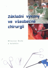 kniha Základní výkony ve všeobecné chirurgii, Univerzita Palackého v Olomouci 2011