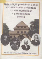 kniha Bojovali již pardubičtí Sokoli za samostatné Slovensko a další zajímavosti z pardubického Sokola (ke 130. výročí založení TJ Sokol Pardubice), Státní okresní archiv Pardubice 1993