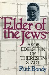 kniha Elder of the Jews Jakob Edelstein of Theresienstadt, Grove Press UK 1989