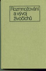 kniha Rozmnožování a vývoj živočichů základy vývojové biologie : celost. vysokošk. učebnice pro přírodověd. fakulty, Academia 1986