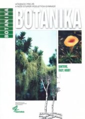 kniha Botanika 1, - Bakterie, řasy, houby - Bakterie, řasy, houby-učebnice pro základní školy a nižší stupeň víceletých gymnázií., Nakladatelství České geografické společnosti 1997