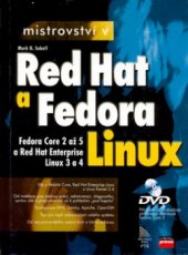 kniha Mistrovství v RedHat a Fedora Linux pro verze Fedora Core 2 až 5 a RedHat 3 a 4, CPress 2006