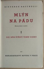 kniha Mlýn na Pádu = I. [díl], - Dej Bůh štěstí tomu domu - [Il mulino del Po] : Historický román., Novina 1941