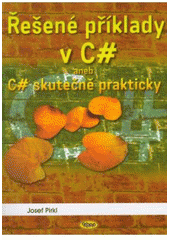 kniha Řešené příklady v C#, aneb, C# skutečně prakticky, Kopp 2005