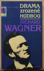 kniha Drama zrozené hudbou, Richard Wagner, Paseka 1995
