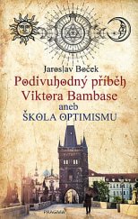 kniha Podivuhodný příběh Viktora Bambase aneb škola optimismu, Pragma 2020