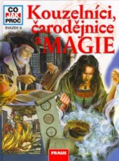 kniha Kouzelníci, čarodějnice a magie, Fraus 2005
