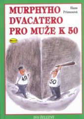 kniha Murphyho dvacatero pro muže k 50, Ivo Železný 2005