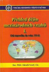 kniha Přehled dějin mezinárodních vztahů. I, - (Od starověku do roku 1914), Vysoká škola mezinárodních a veřejných vztahů 2003