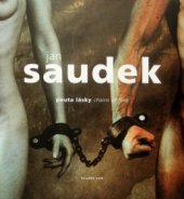 kniha Jan Saudek pouta lásky = chains of love, Saudek.com 2006