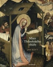 kniha Mistr Třeboňského oltáře, Karolinum  2013