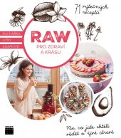kniha Raw pro zdraví a krásu Vše, co jste chtěli vědět o živé stravě, Smart Press 2016