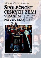 kniha Společnost českých zemí v raném novověku struktury, identity, konflikty, Nakladatelství Lidové noviny 2010