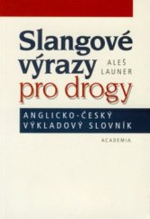 kniha Slangové výrazy pro drogy anglicko-český výkladový slovník, Academia 2001