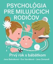 kniha Psychológia pre milujúcich rodičov Prvý rok s bábätkom, Slovart 2022