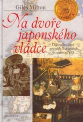 kniha Na dvoře japonského vládce dobrodružství prvních Evropanů v ostrovní říši, Brána 2003