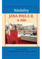 kniha Návštěvy Jana Pavla II. u nás, Karmelitánské nakladatelství 2007