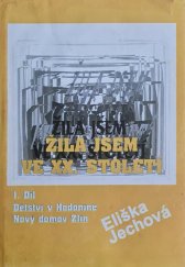 kniha Žila jsem ve dvacátém století 1. díl část 1. Dětství v Hodoníně -- část 2. Nový domov Zlín, Agos 1997